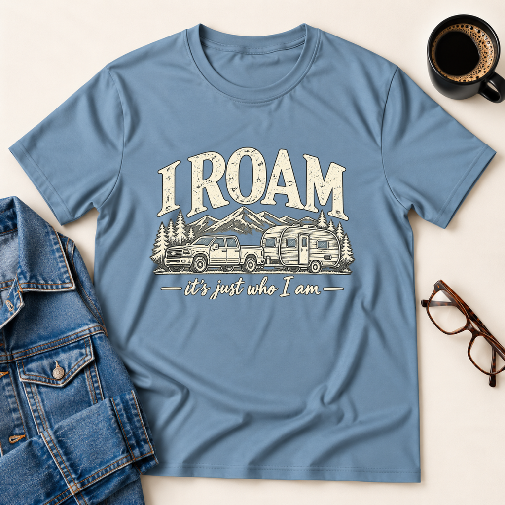 I Roam, It's Just Who I Am T-Shirt