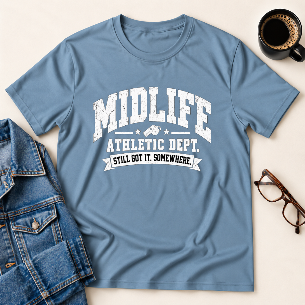 Midlife Athletic Dept.-Still Got It Somewhere T-Shirt