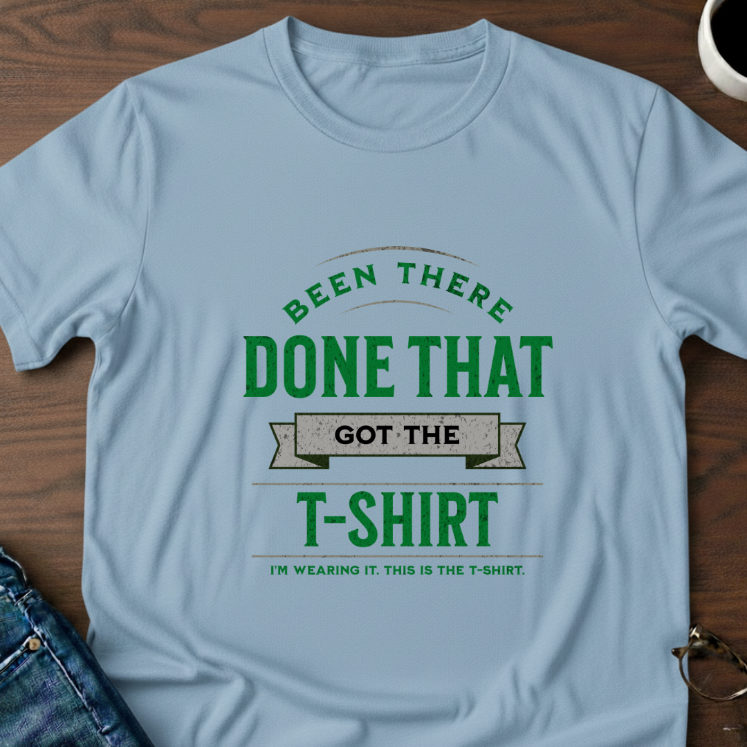 Been There, Done That T-Shirt
