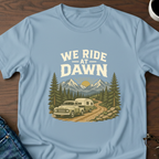 We Ride At Dawn T-Shirt