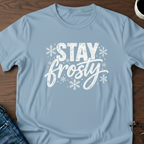 Stay Frosty T-Shirt