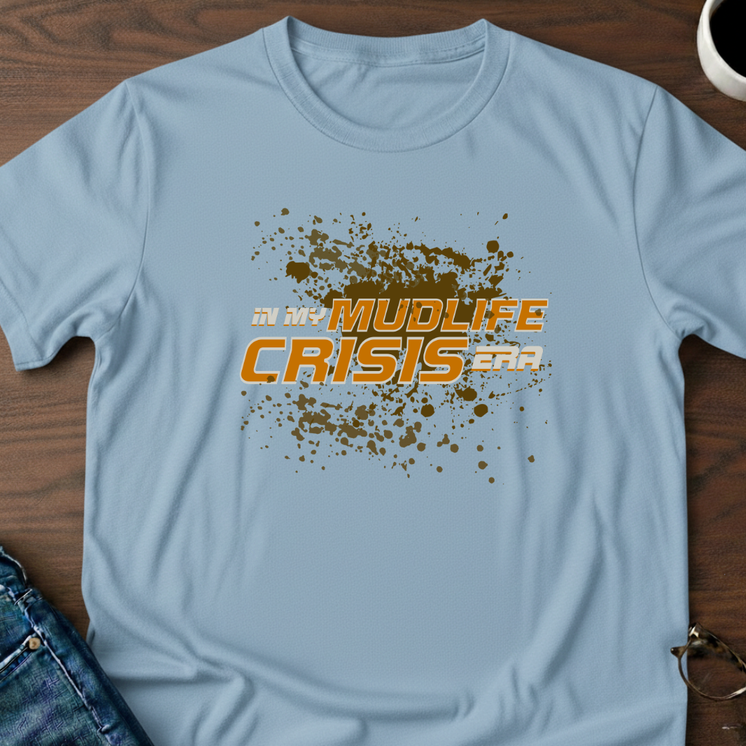 In My Mudlife Crisis Era T-Shirt