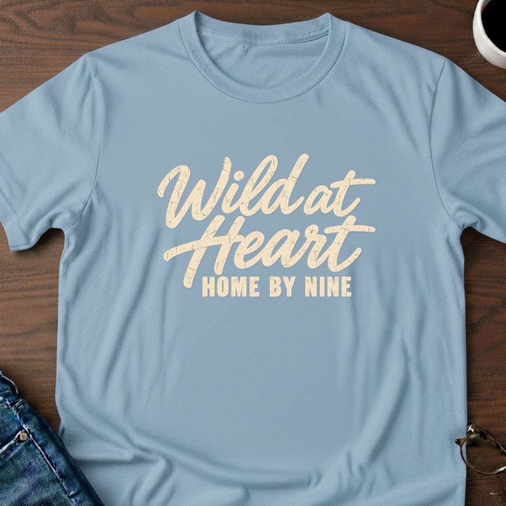 Wild At Heart, Home By Nine T-Shirt