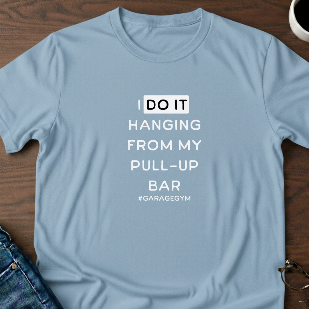 I Do Hanging From My Pull-up Bar T-shirt
