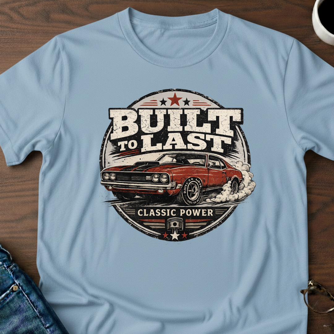 Built To Last T-Shirt