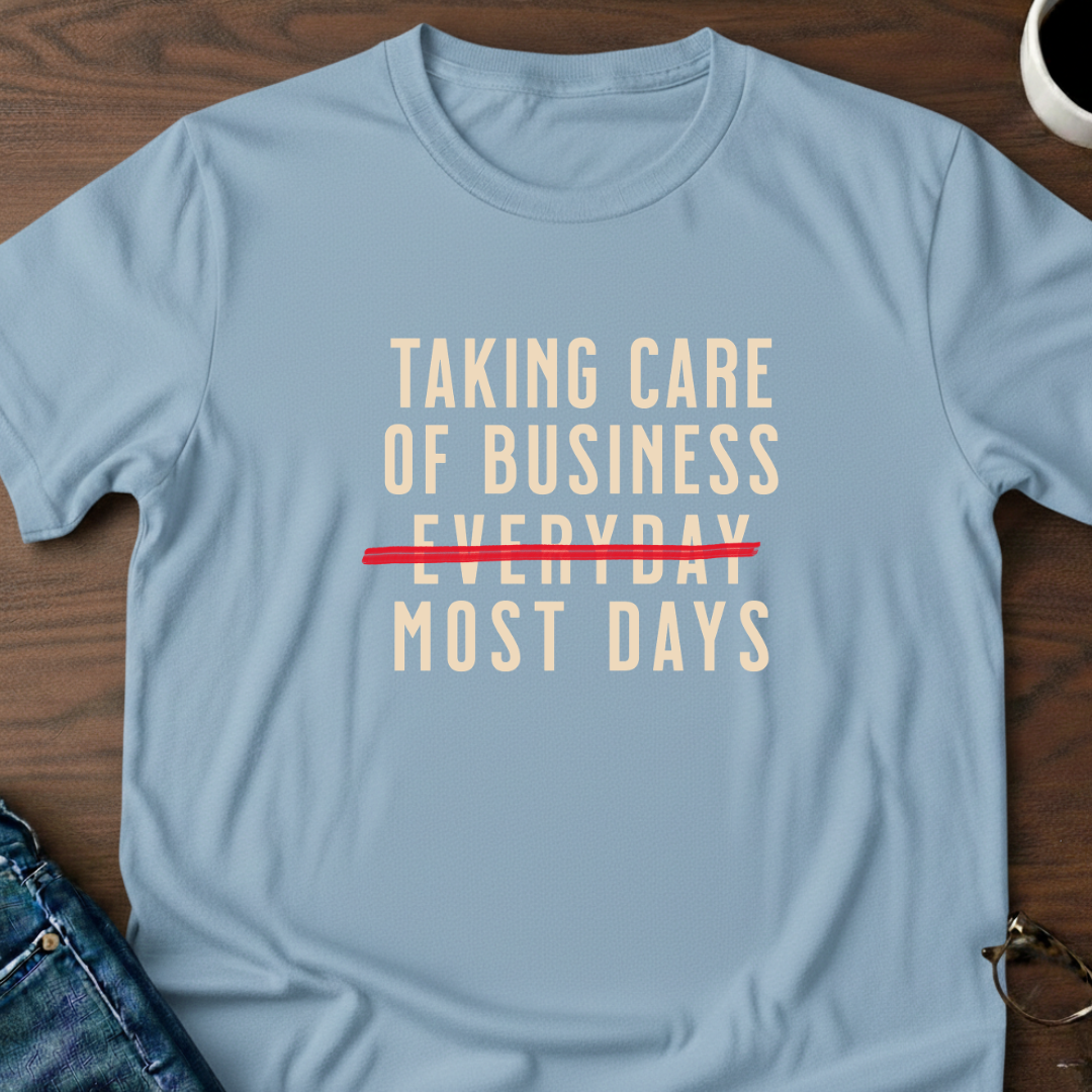 Taking Care of Business T-Shirt