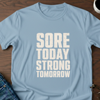 Sore Today Strong Tomorrow T-Shirt