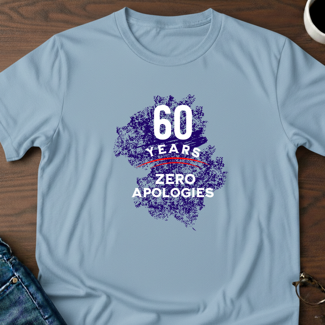 60 Years-Zero Apologies T-Shirt