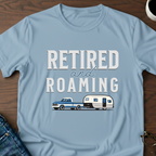 Retired & Roaming T-Shirt