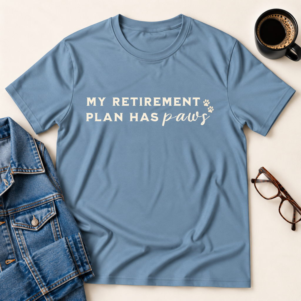 My Retirement Plan Has Paws T-Shirt