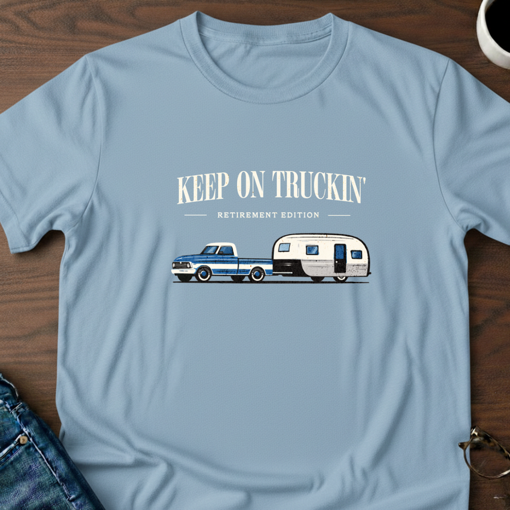 Keep On Truckin' - Retirement Edition T-Shirt