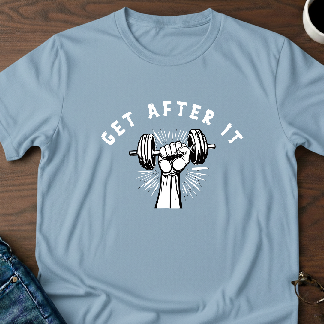 Get After It T-Shirt