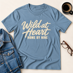 Wild At Heart, Home By Nine T-Shirt