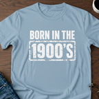 Born In The 1900's T-Shirt