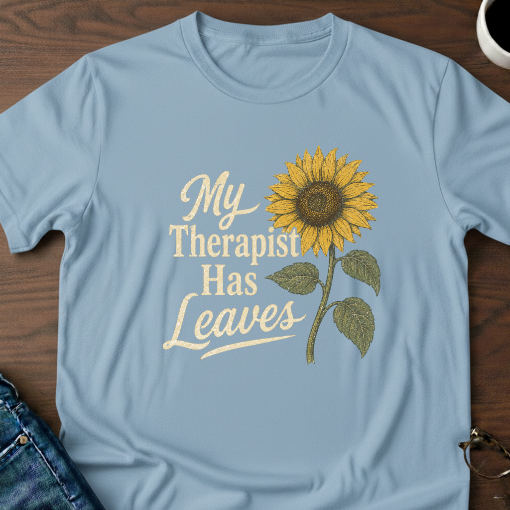 My Therapist Has Leaves T-Shirt