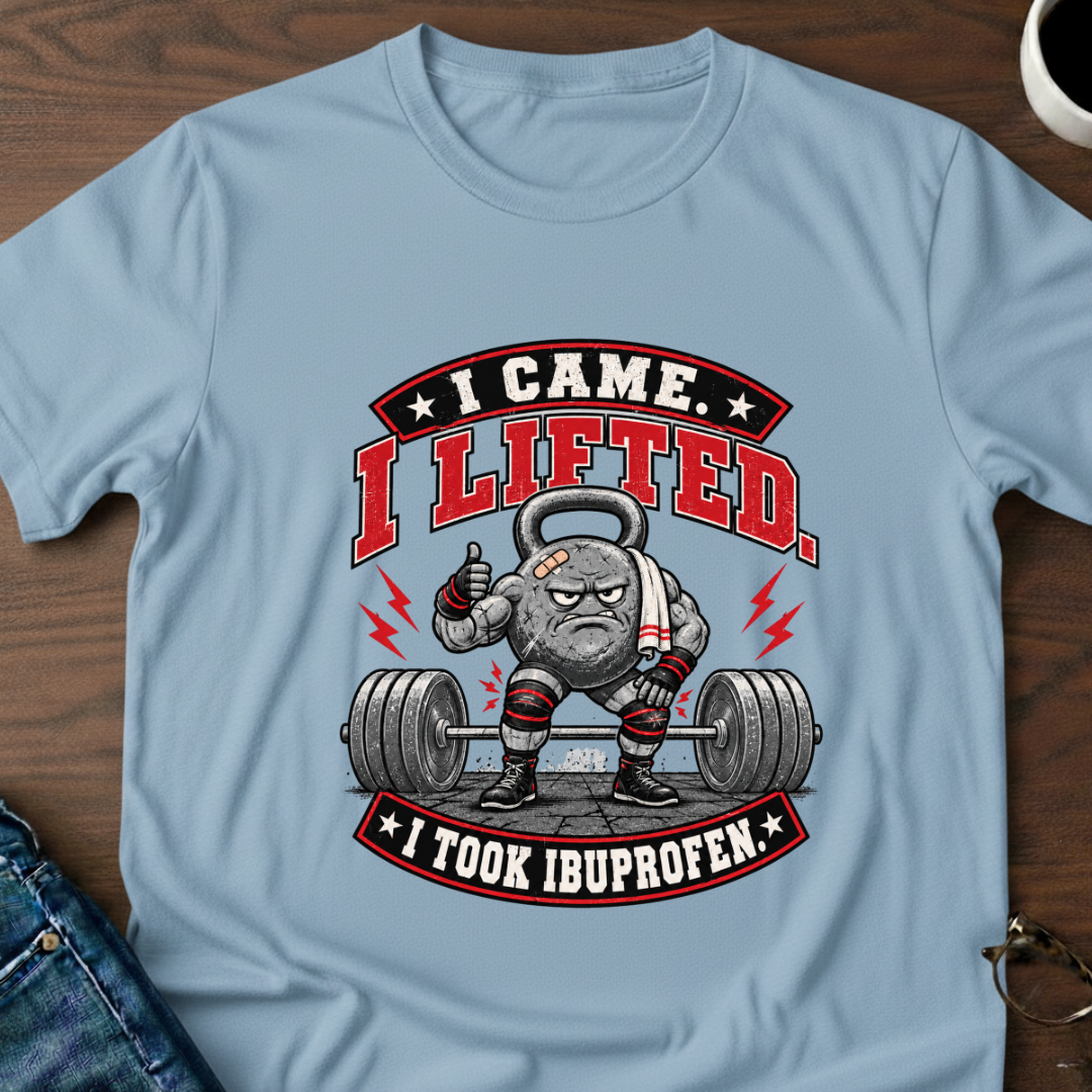 I Came, I Lifted, I Took Ibuprofen T-Shirt