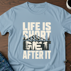 Life Is Short - Get After It T-Shirt
