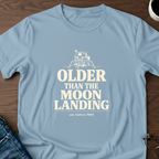 Older Than The Moon Landing T-Shirt