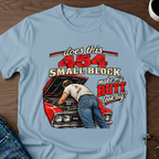 Does This 454 Small Block Make My Butt Look Big? T-Shirt