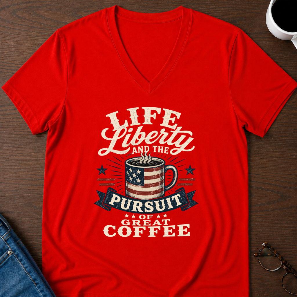 Life, Liberty & The Pursuit Of Great Coffee V-Neck Tee