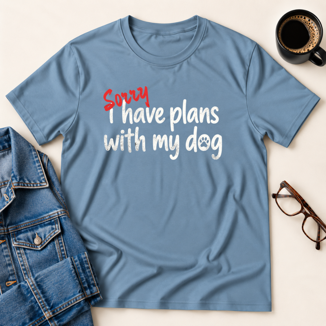 Sorry, I Have Plans With My Dog T-Shirt
