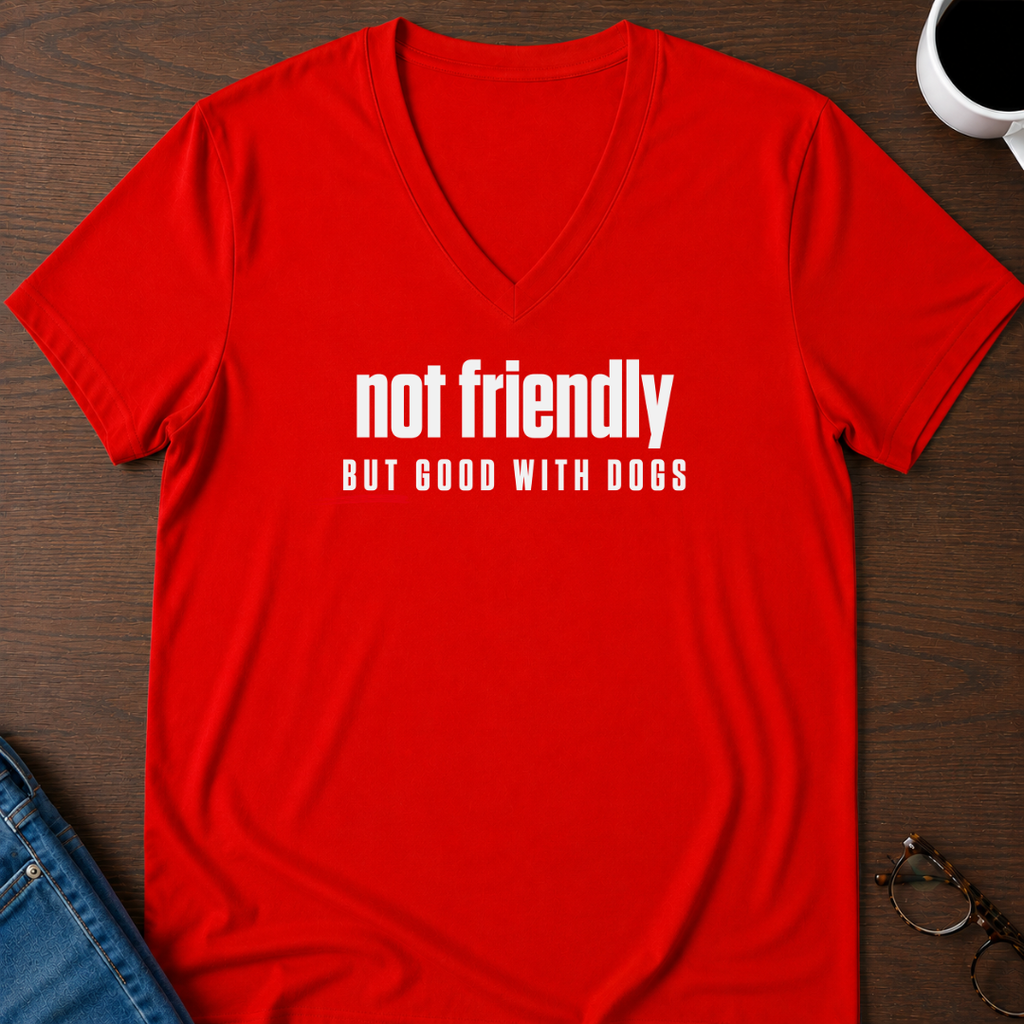 Not Friendly, But Good With Dogs V-Neck Tee