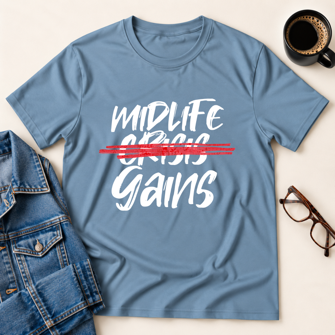 Midlife Gains T-Shirt