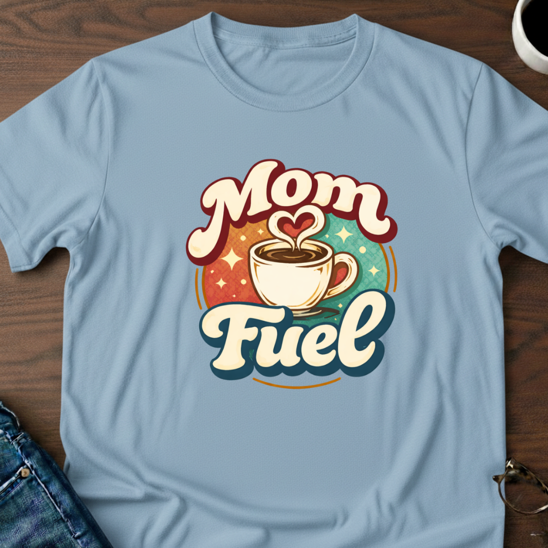 Mom Fuel T-Shirt