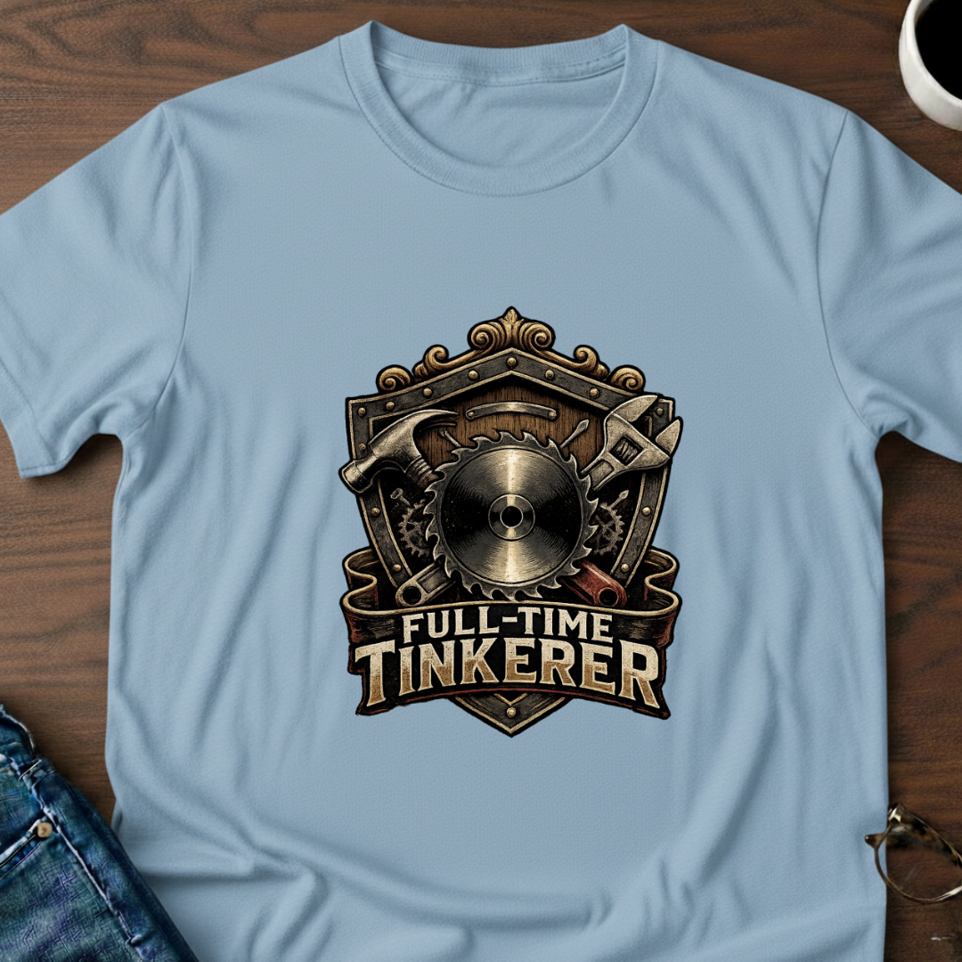 Full Time Tinkerer T-Shirt