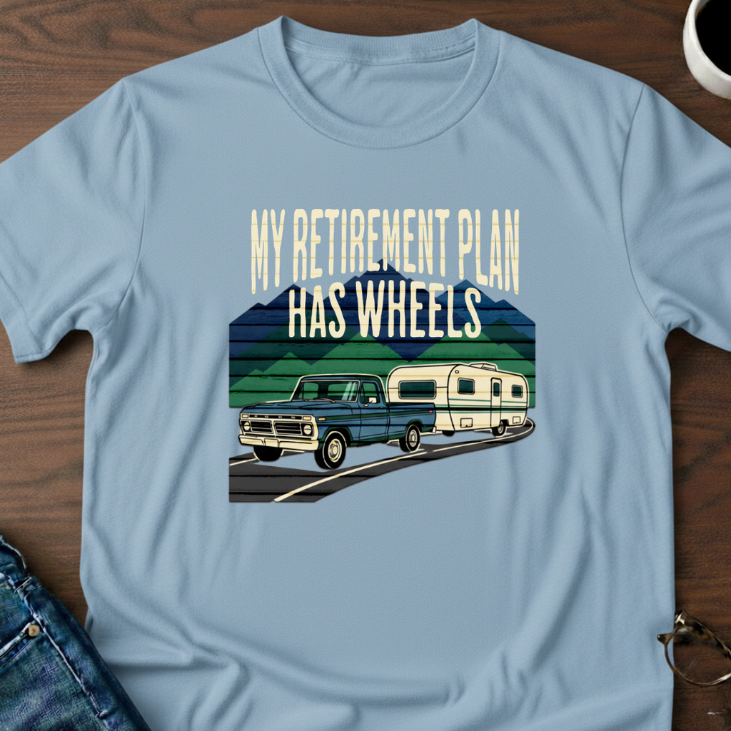My Retirement Plan Has Wheels T-Shirt