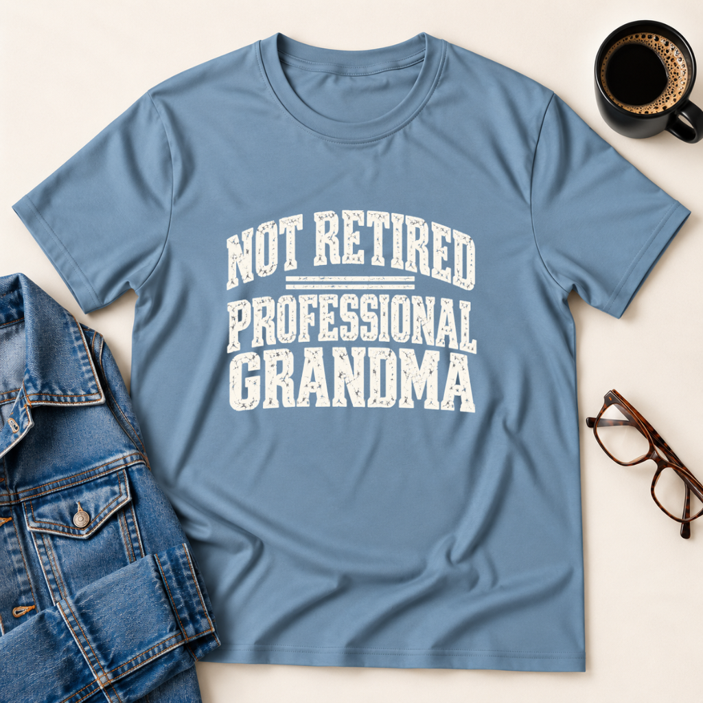 Not Retired - Professional Grandma T-Shirt