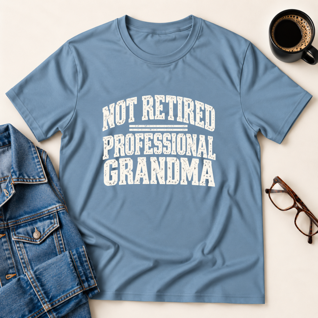 Not Retired - Professional Grandma T-Shirt