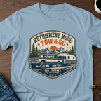 Retirement Mode: Tow & Go T-Shirt