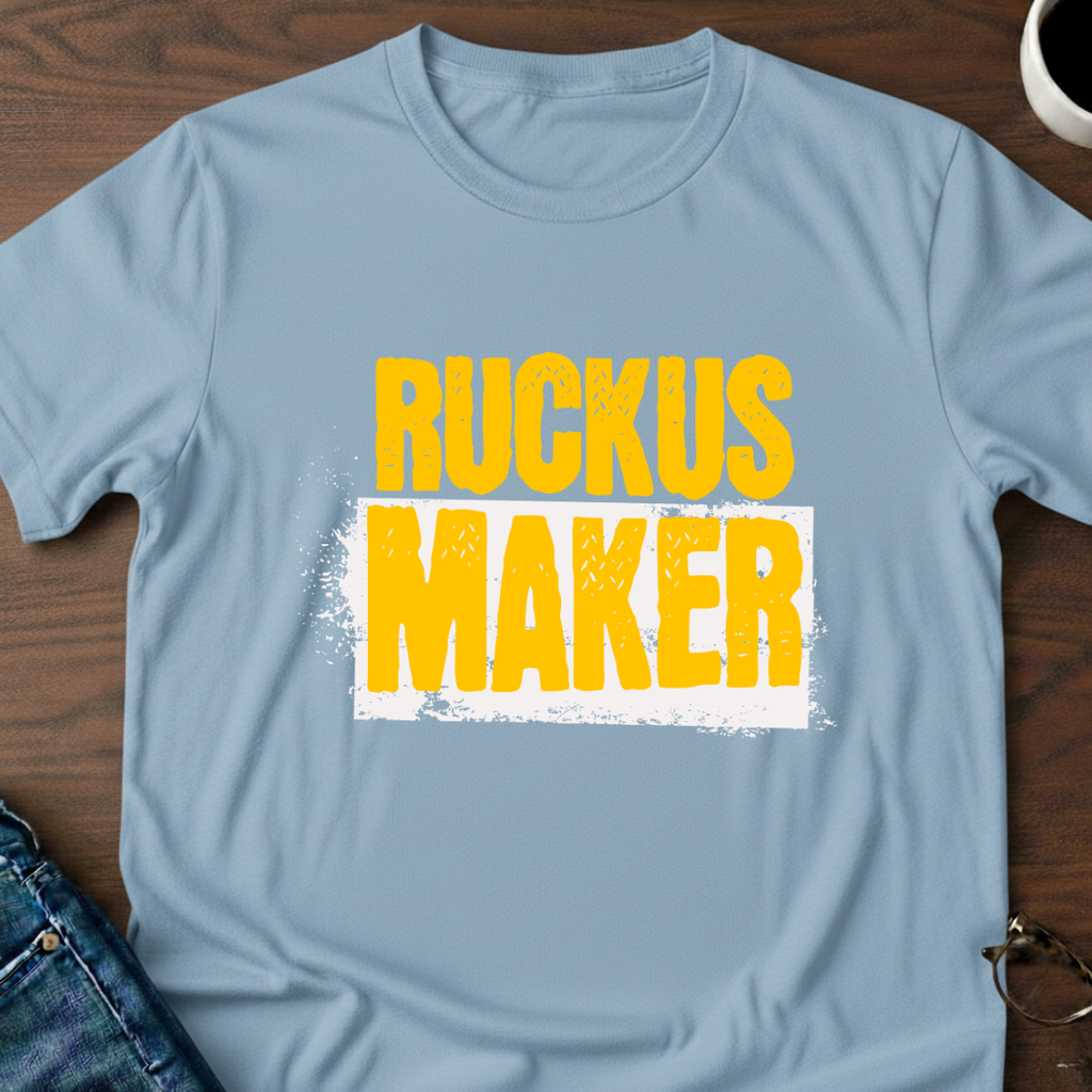 Ruckus Maker T-Shirt