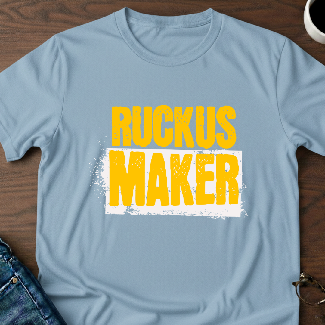Ruckus Maker T-Shirt