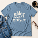 Older, Wiser, Grayer T-Shirt
