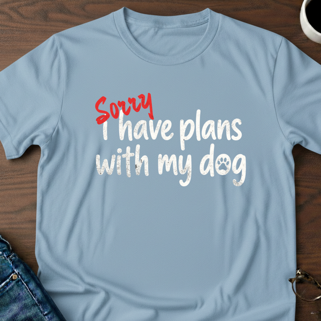 Sorry, I Have Plans With My Dog T-Shirt