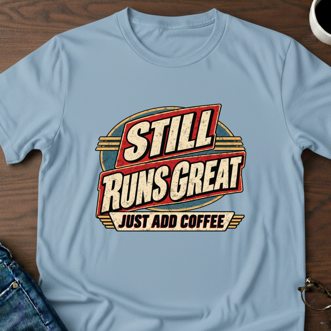 Runs Great - Just Add Coffee T-Shirt