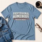 Professional Homebody - Midlife Mode T-Shirt