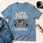 Life, Liberty & The Pursuit Of Great Coffee T-Shirt