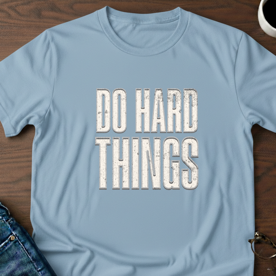 Do Hard Things T-Shirt