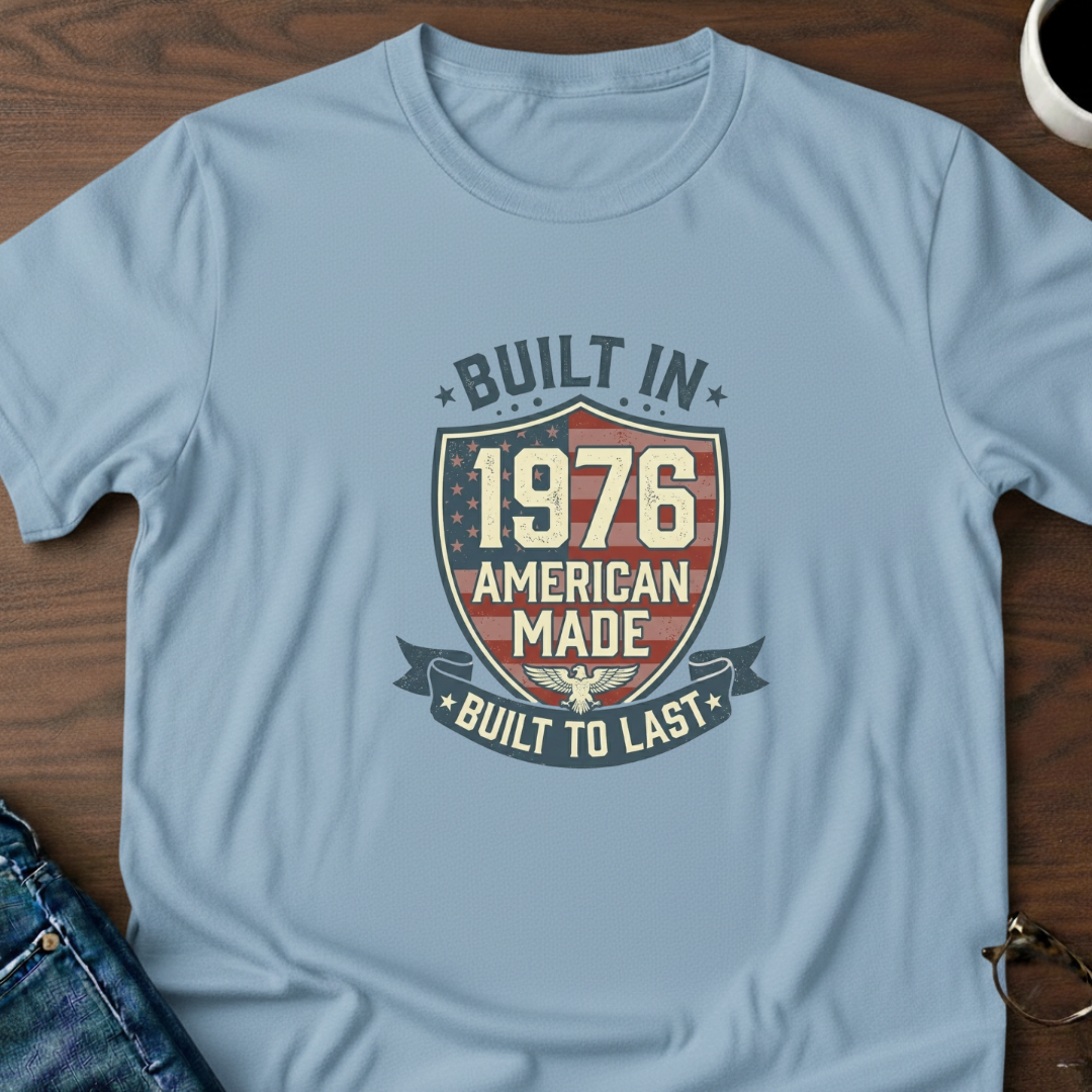Built in '76 - American Made T-Shirt