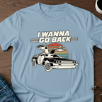 I Wanna Go Back T-Shirt