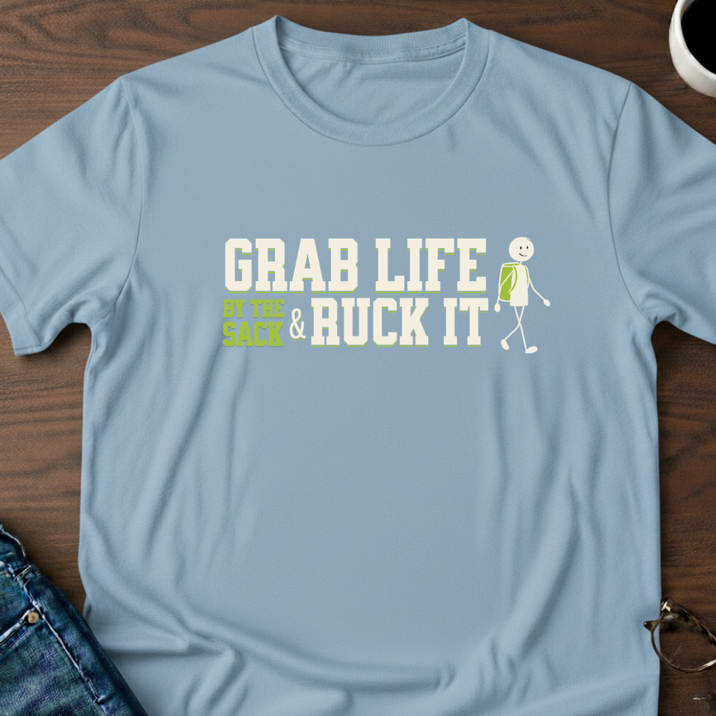 Grab Life By The Sack & Ruck It T-Shirt