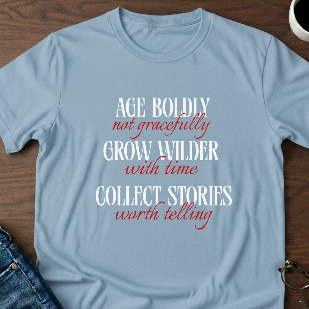 Age Boldly T-Shirt