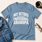 Not Retired - Professional Grandpa T-Shirt