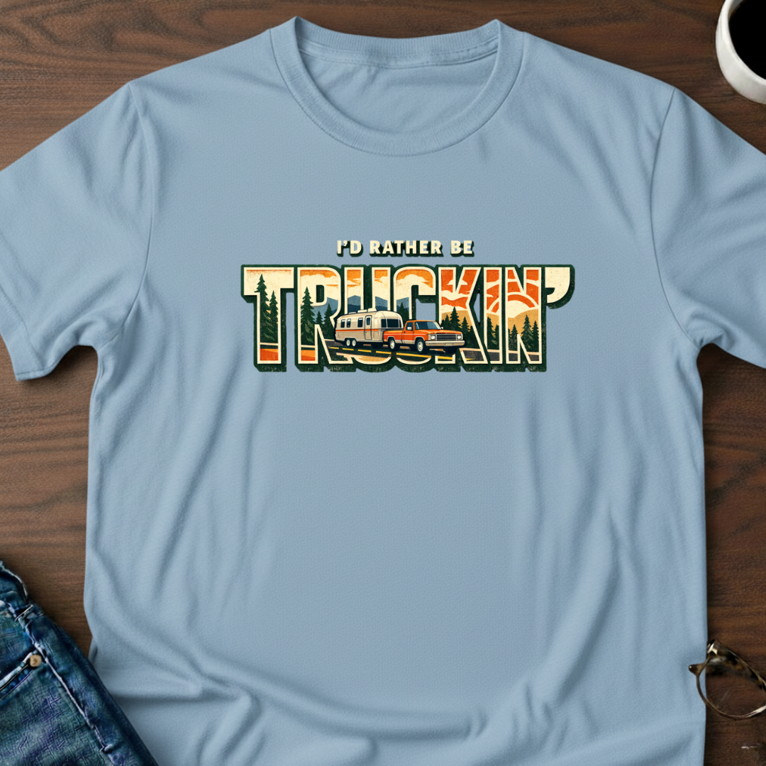 I'd Rather Be Truckin' T-Shirt