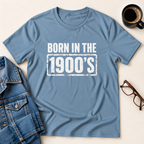 Born In The 1900's T-Shirt