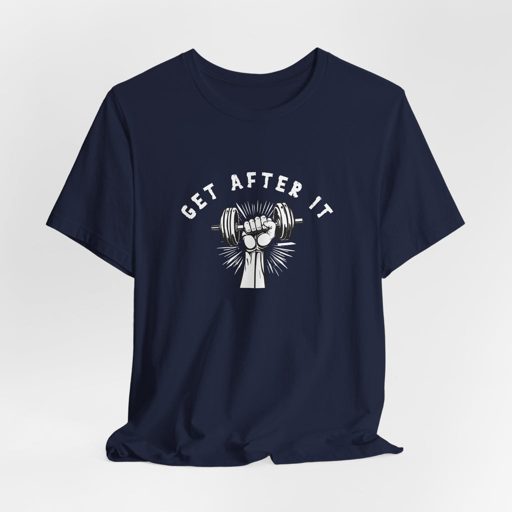 Get After It T-Shirt