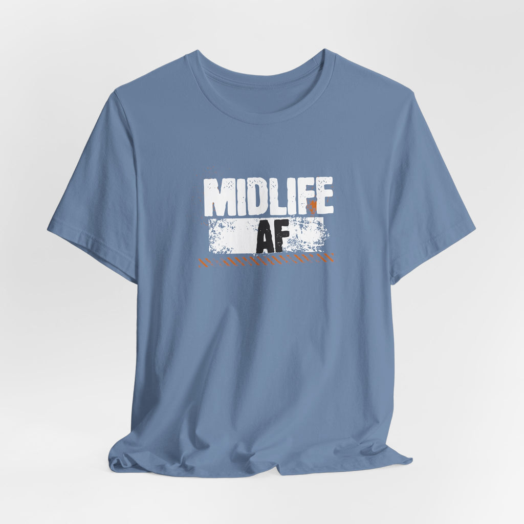 Midlife AF T-Shirt